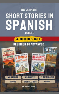 Ultimate Spanish Short Stories Bundle: 4 Books in 1
