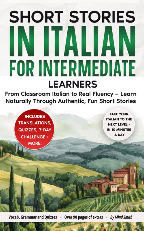 Short Stories in Italian For Intermediate Learners: From Classroom Italian to Real Fluency — Learn Naturally Through Authentic, Fun Short Stories