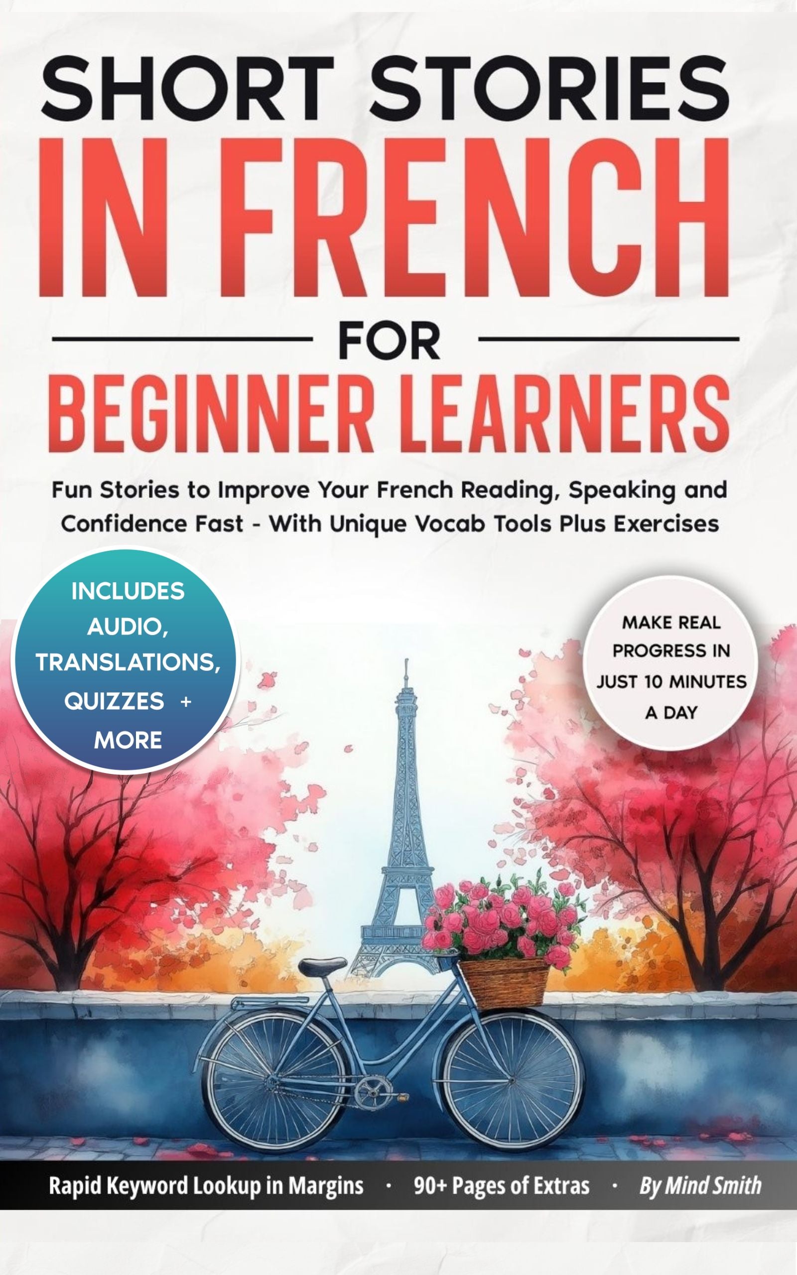 Short Stories in French For Beginner Learners: Quickly Improve Your Reading, Speaking, and Confidence in French the Fun Way — with Powerful Vocab Tools and Exercises