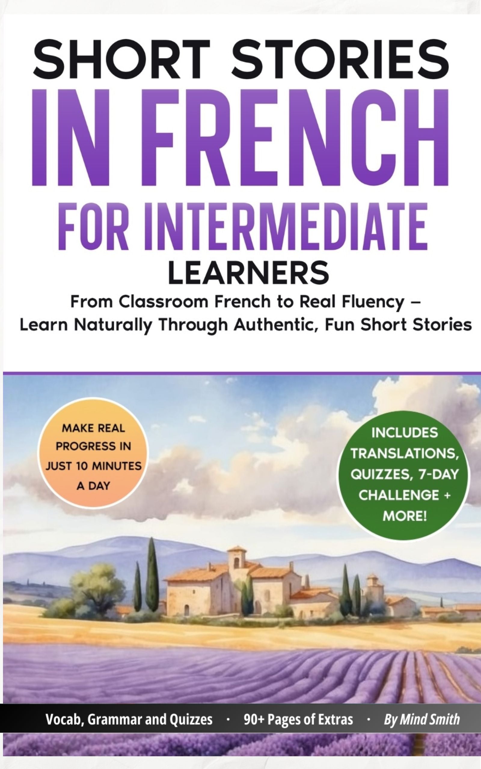 Short Stories in French For Intermediate Learners: From Classroom French to Real Fluency — Learn Naturally Through Authentic, Fun Short Stories