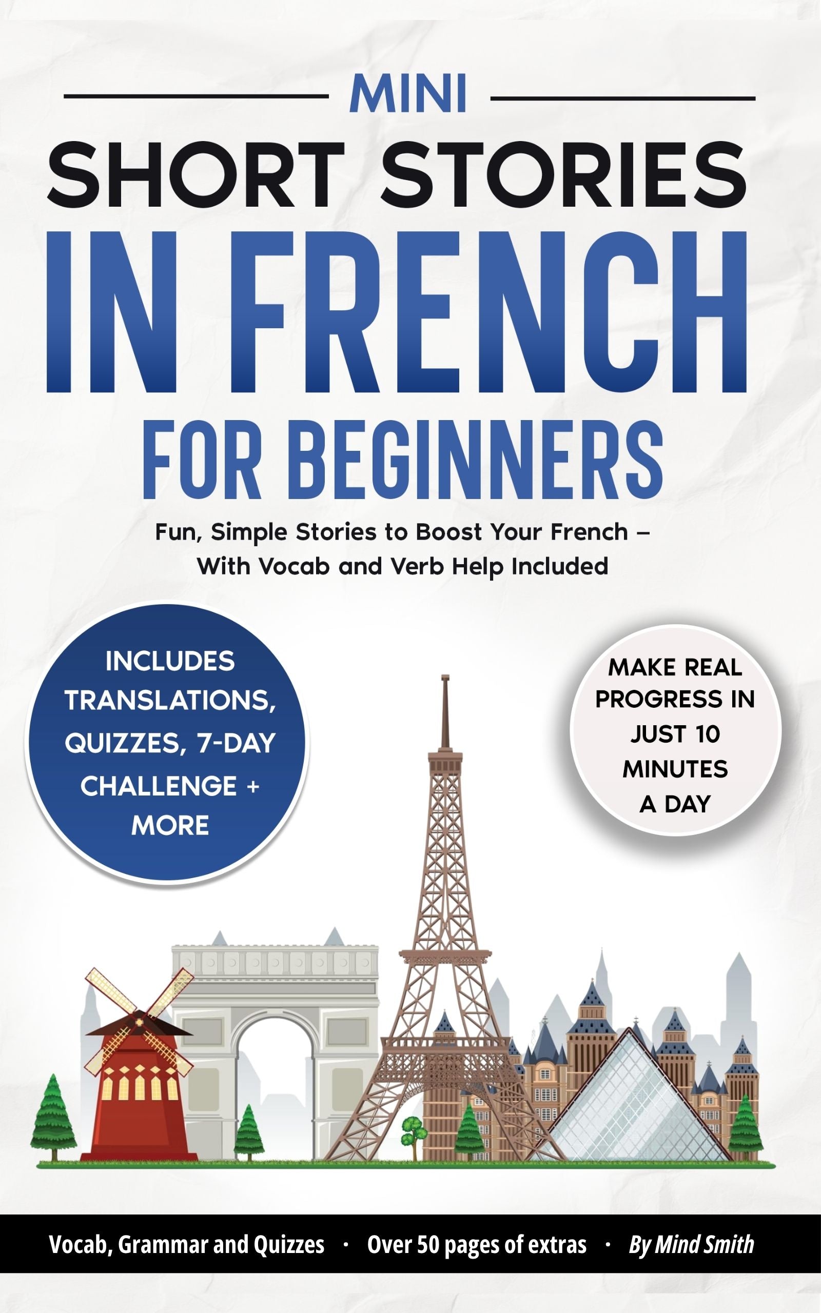 Mini Short Stories in French for Beginners: Fun, Simple Stories to Boost Your French— With Vocab and Verb Help Included
